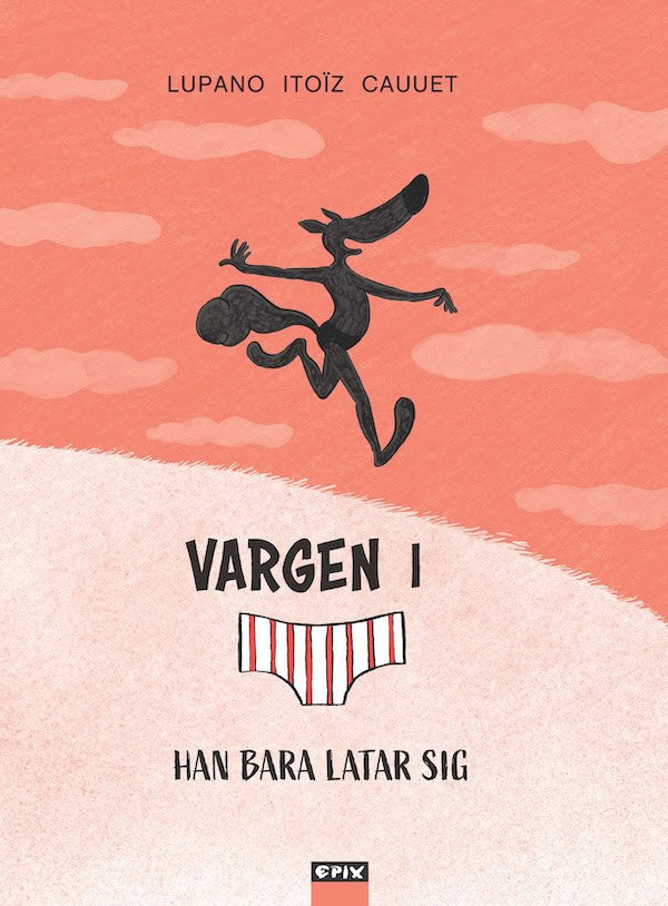 Wilfrid Lupano : Vargen i kalsonger 4 – Han bara latar sig