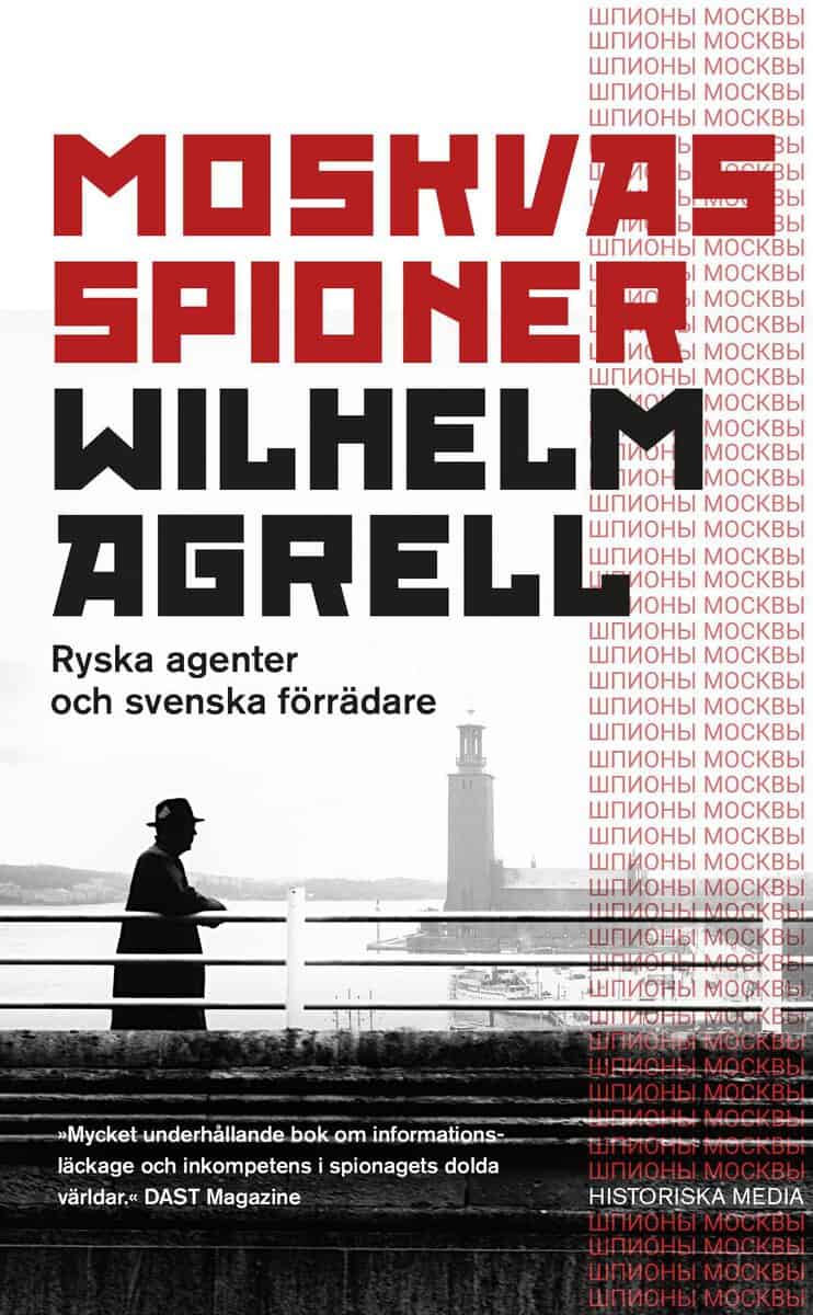 Wilhelm Agrell : Moskvas spioner : Ryska agenter och svenska förrädare