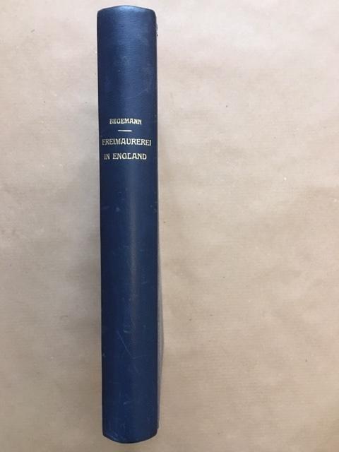 Wilhelm Begemann : Vorgeschicthe und Anfänge der Freimaurerei in England