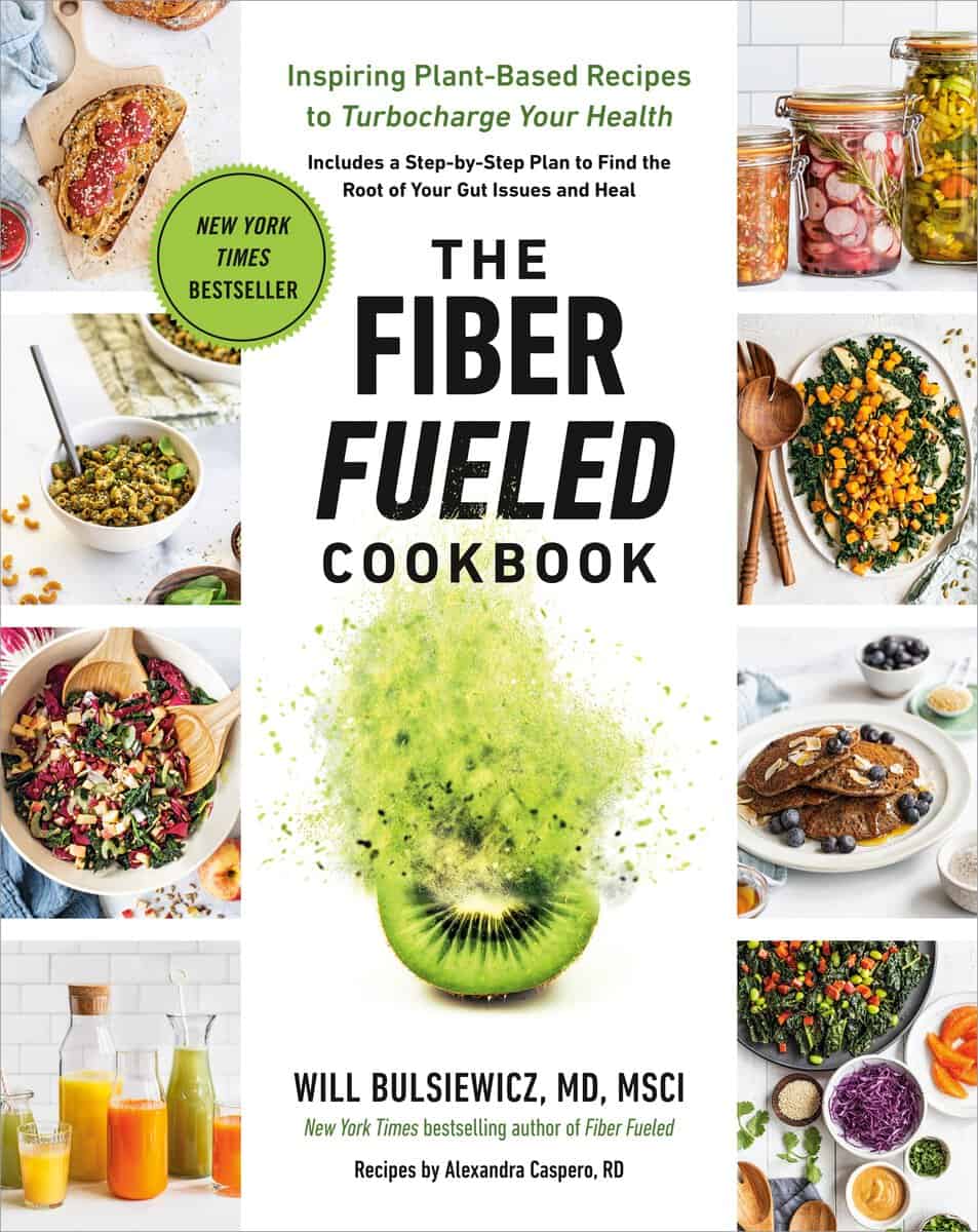 Will Bulsiewicz, MD; Recipes by Alexandra Caspero : The fiber fueled cookbook