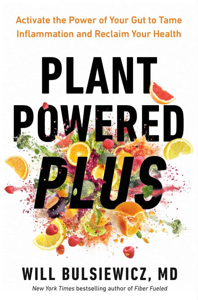 Will Bulsiewicz : Plant Powered Plus: Activate the Power of Your Gut to Tame Inflammation and Reclaim Your Health