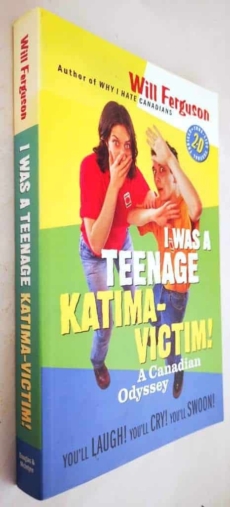 Will Ferguson : I was a Teenage Katima-Victim! A Canadian Odyssey