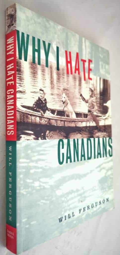 Will Ferguson : Why I hate Canadians