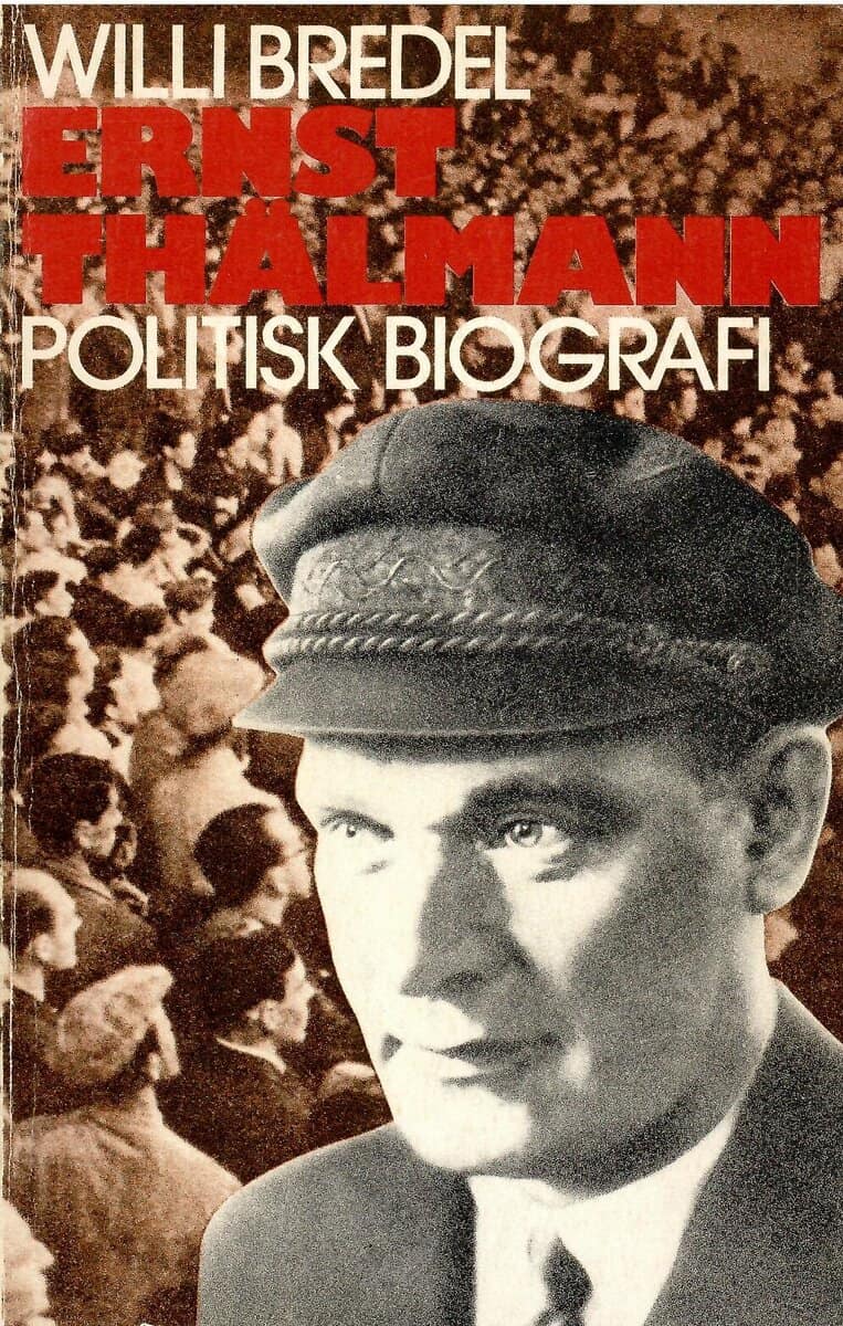 Willi Bredel : Ernst Thälmann.Ett bidrag till en politisk levnadsskildring