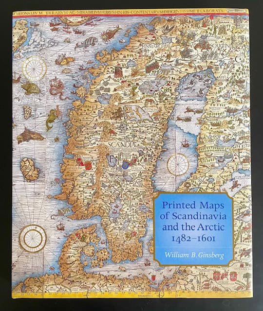William B. Ginsberg : Printed Maps of Scandinavia and the Arctic, 1482–1601.