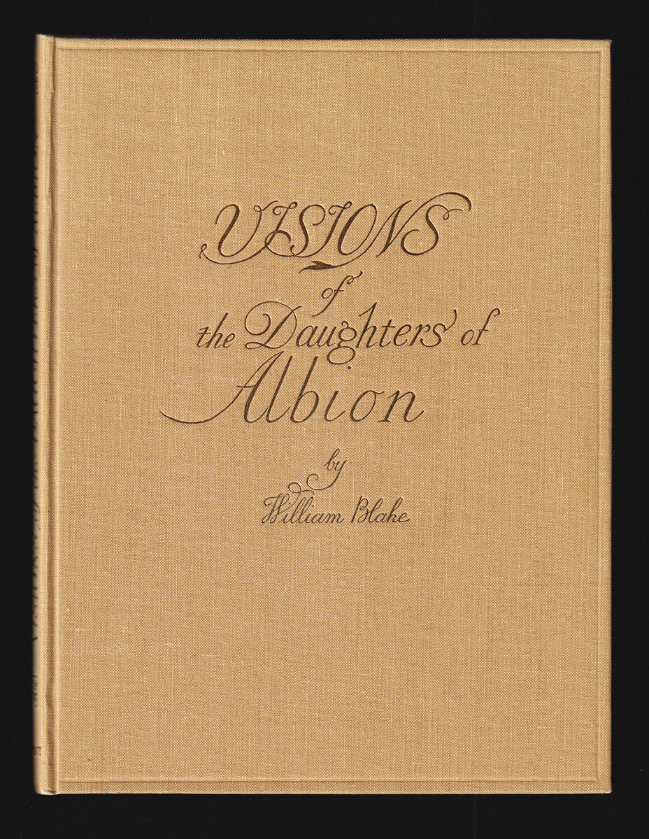 William Blake : Visions of the daughters of Albion by William Blake. With a note by John Middleton Murry. Reproduced in facsimile from an original copy of the work printed and illuminated by the author in 1793 now in the British Museum