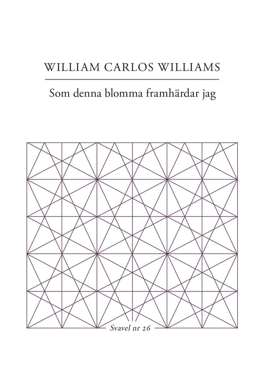 William Carlos Williams : Som denna blomma framhärdar jag