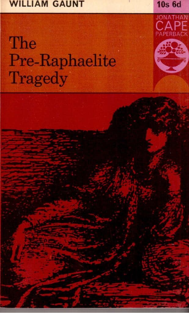 William Gaunt : The Pre-Raphaelite Tragedy
