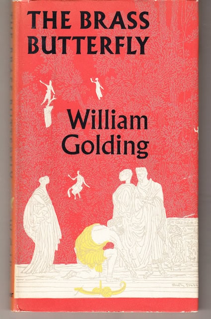 WILLIAM. GOLDING : The Brass butterfly, A Play in Three Acts