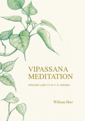 William Hart : Vipassana meditation : som den lärs ut av S. N. Goenka