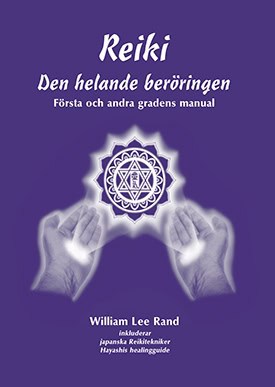 William Lee Rand : Reiki : den helande beröringen