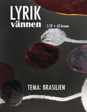 William-Olsson, Magnus ; Sá Cavalcante Schuback, Marcia [red.] : Lyrikvännen 1(2012) Tema Brasilien