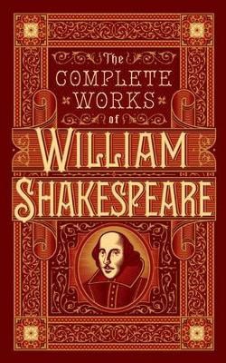 William Shakespeare : The Complete Works of William Shakespeare (Barnes & Noble Collectible Editi
