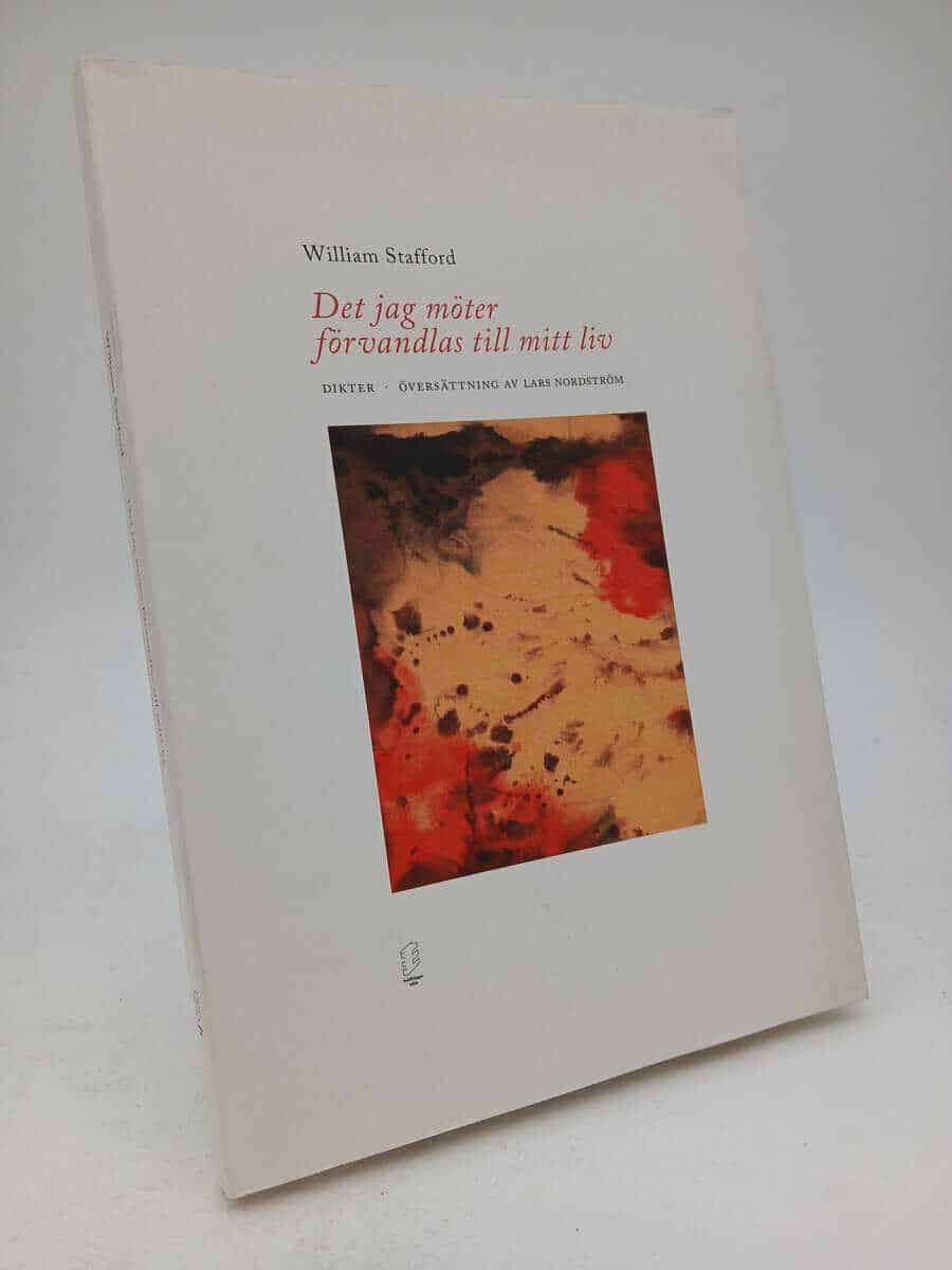 William Stafford : Det jag möter förvandlas till mitt liv