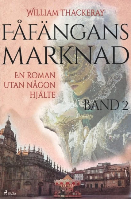 William Thackeray : Fåfängans marknad, Bd 2, En roman utan någon hjälte