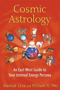 William U. Wei : Cosmic astrology - an east-west guide to your internal energy persona