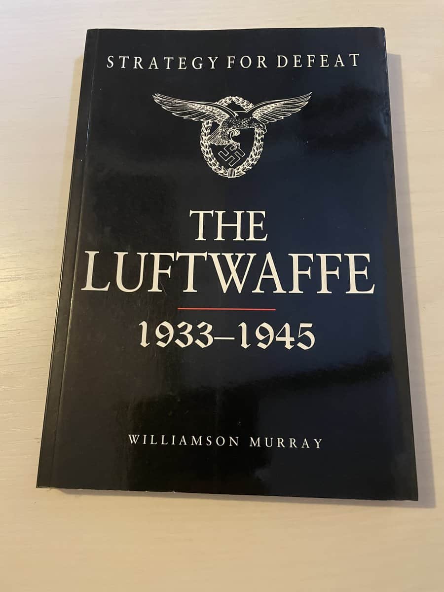 Williamson Murray : Strategy For Defeat The Luftwaffe 1933-1945