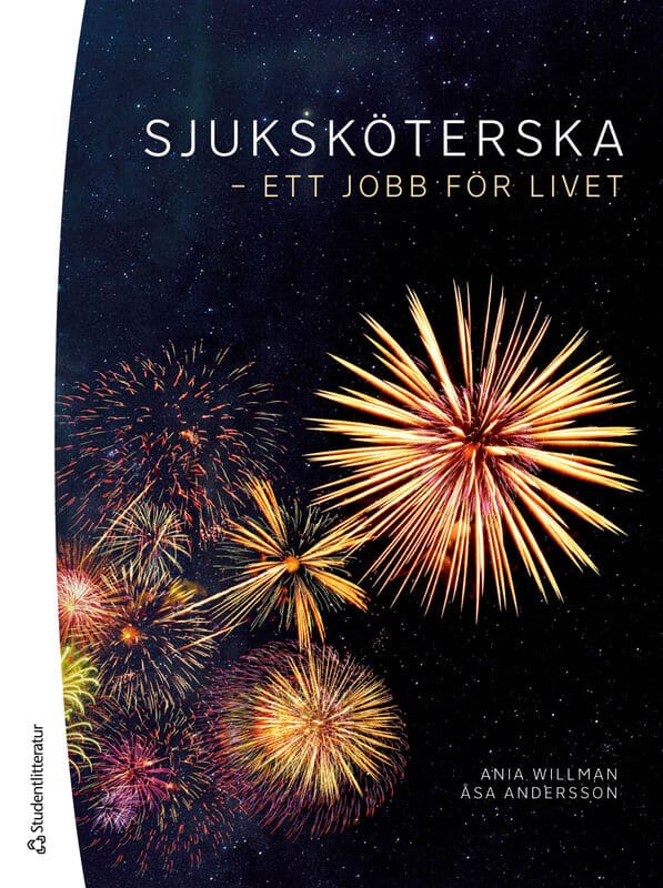 Willman, Ania ; Andersson, Åsa : Sjuksköterska - ett jobb för livet