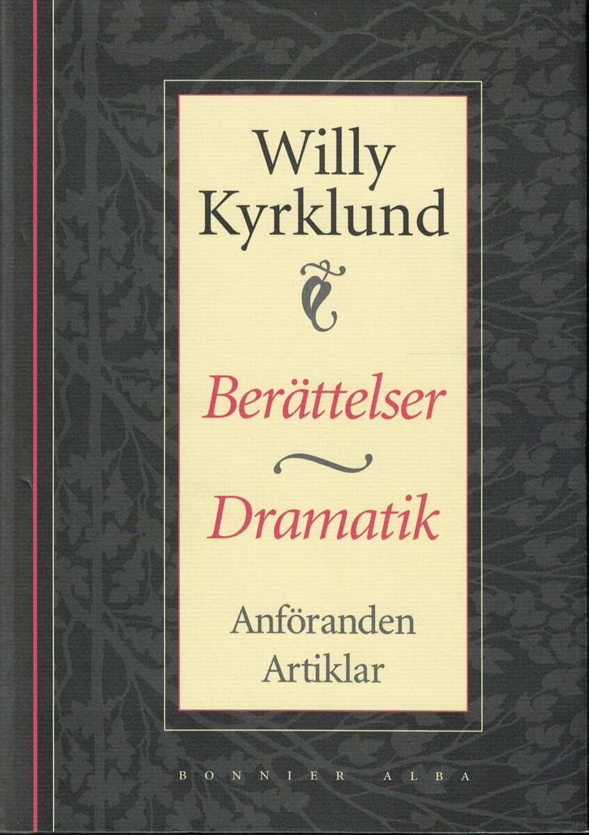 Willy Kyrklund : Berättelser, dramatik, anföranden, artiklar