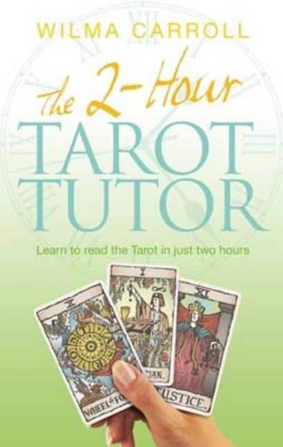 Wilma Carroll : 2-hour tarot tutor - learn to read the tarot in just two hours