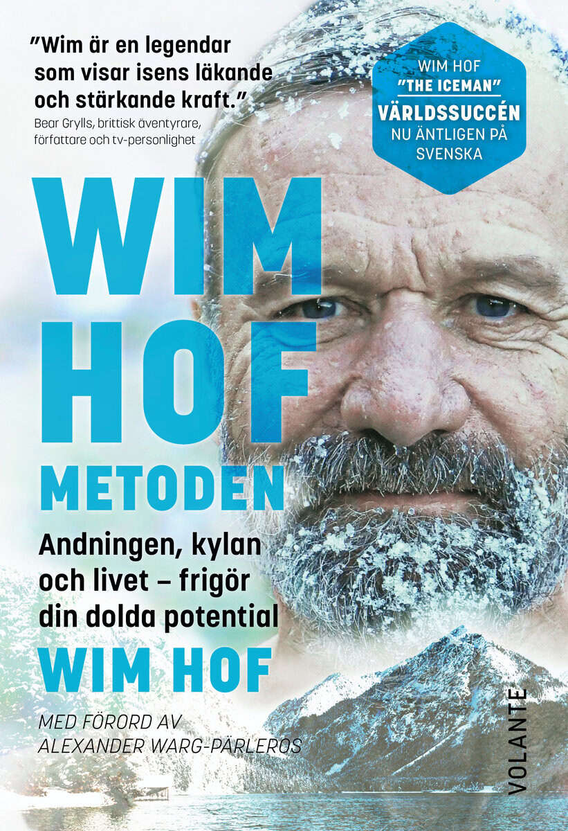 Wim Hof : Wim Hof-metoden : andningen, kylan och livet - frigör din dolda potential