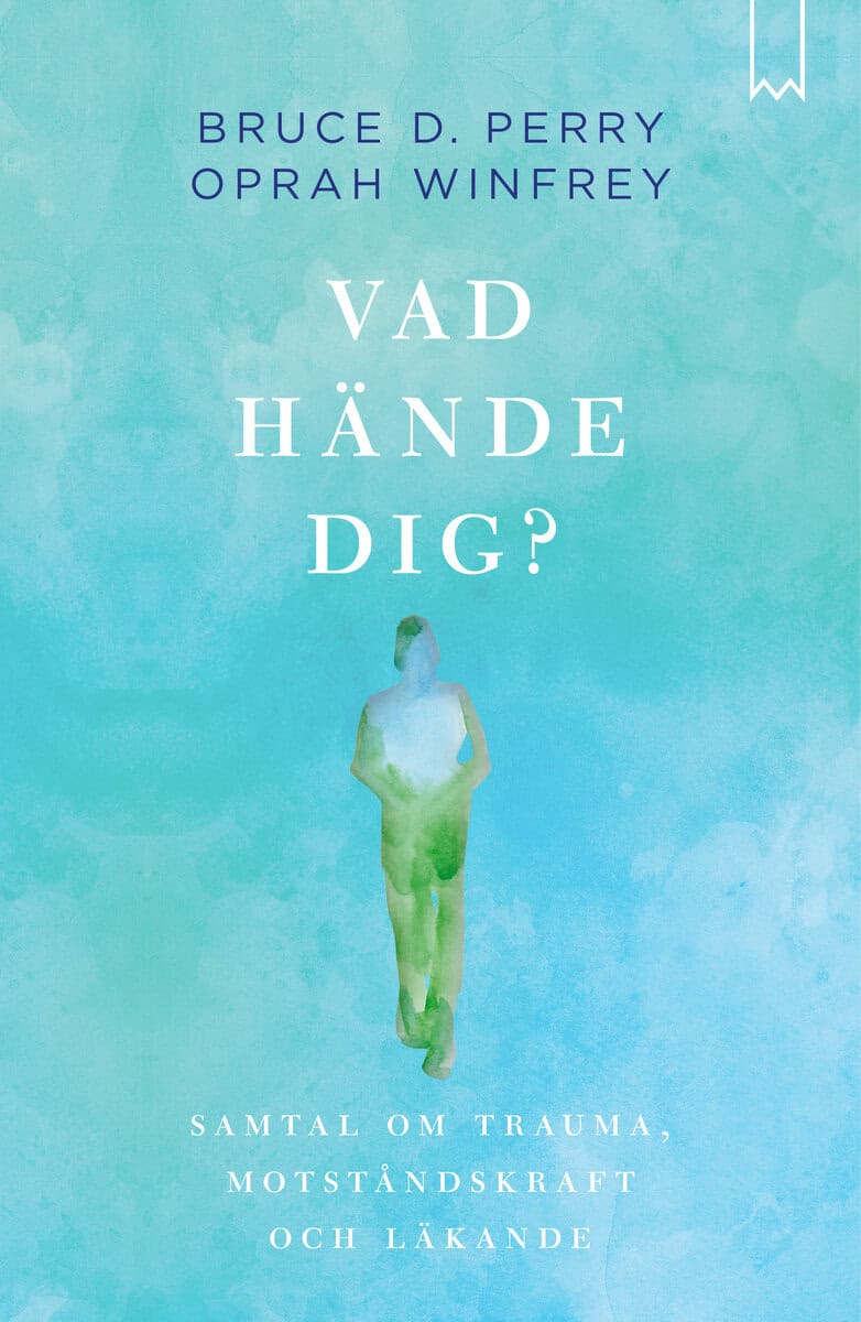 Winfrey, Oprah ; Perry, Bruce D. : Vad hände dig? : samtal om trauma, motståndskraft och läkande