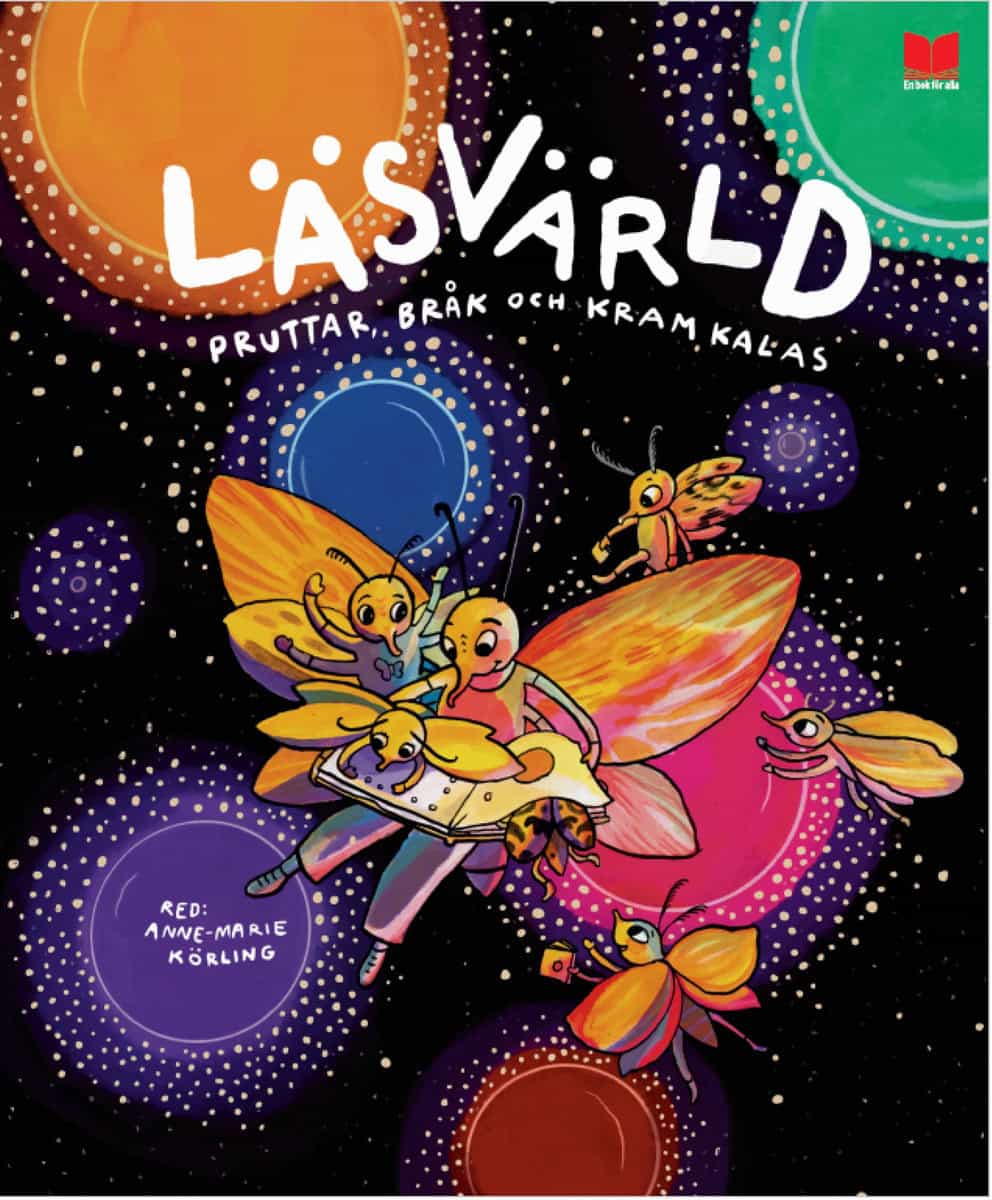 Wirsén, Carin ; Körling, Anne-Marie ; Jaensson, Håkan ; Lindman, Mervi ; Forslind, Ann ; Lindenbaum, Pija ; Bengtsson, Per ; Lindström, Eva ; Tidholm, Anna-Clara ; Olsson, Lotta ; Lidbeck, Petter : Läsvärld