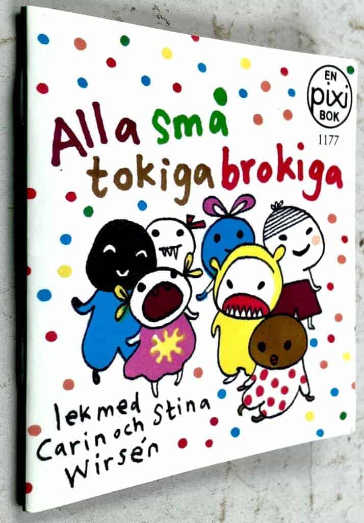 Wirsén, Carin ; Wirsén, Stina : Alla små tokiga brokiga [Pixibok]