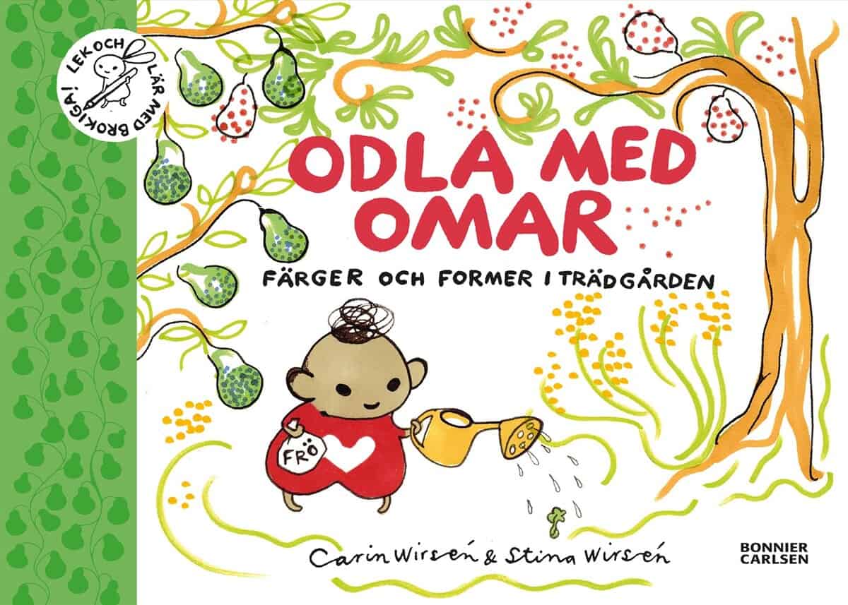 Wirsén, Carin ; Wirsén, Stina : Odla med Omar : färger och former i trädgården