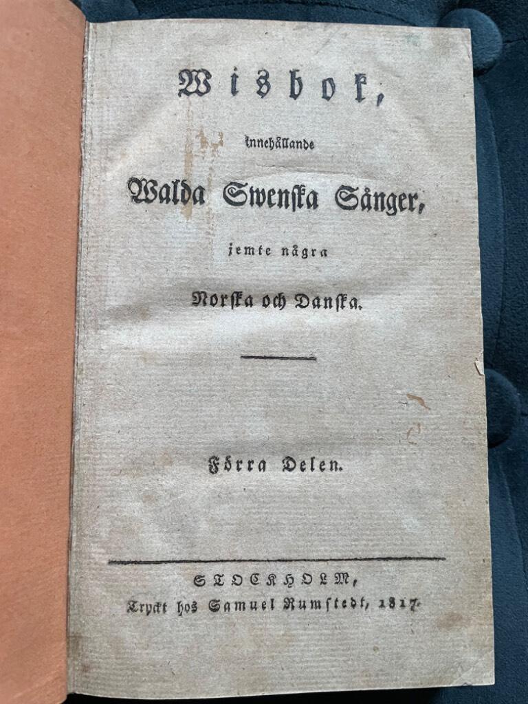Wisbok, innehållande walda swenska sånger, jemte några norska och danska. I-II