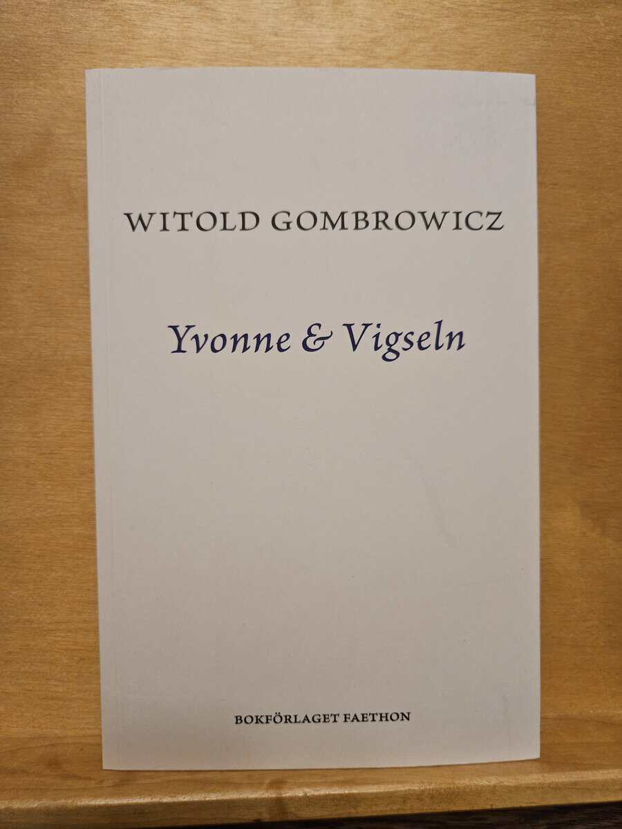 Witold Gombrowicz : Yvonne ; & Vigseln