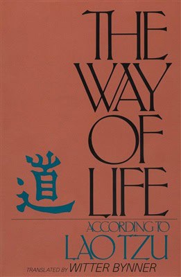 Witter Bynner : The Way of Life, According to Lau Tzu