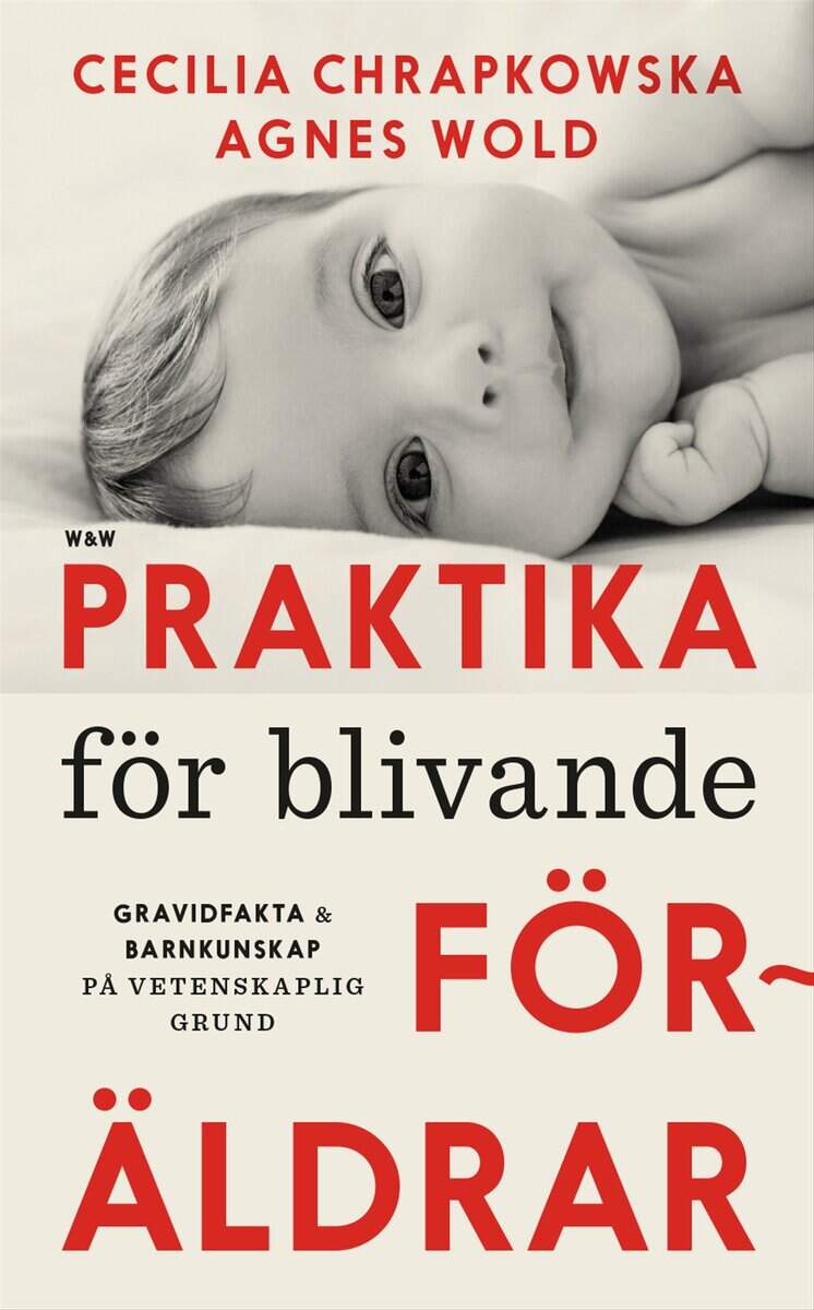 Wold, Agnes ; Chrapkowska, Cecilia : Praktika för blivande föräldrar : gravidfakta och barnkunskap på vetenskaplig grund