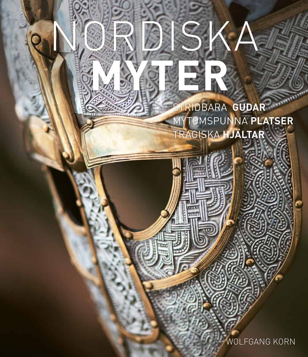 Wolfgang Korn : Nordiska myter : krigslystna gudar, sagoomspunna platser, tragiska hjältar
