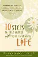 Wood Eve A : 10 Steps To Take Charge Of Your Emotional Life