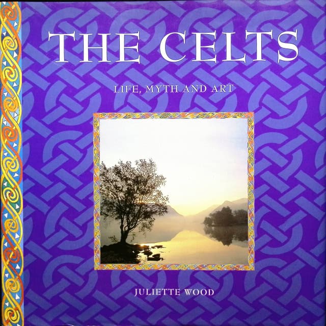 Wood Juliette : The Celts, Life, Myth and Art
