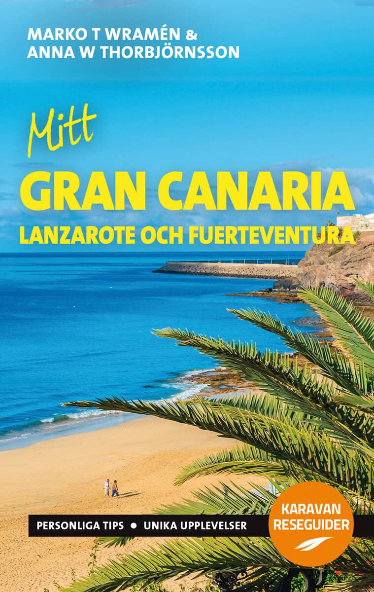 Wramén, Marko T. ; Thorbjörnsson, Anna W. : Mitt Gran Canaria : Lanzarote och Fuerteventura