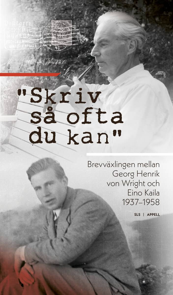 Wright, Georg Henrik von ; Kaila, Eino : 'Skriv så ofta du kan' : brevväxlingen mellan Georg Henrik von Wright och Eino Kaila 1937–1958