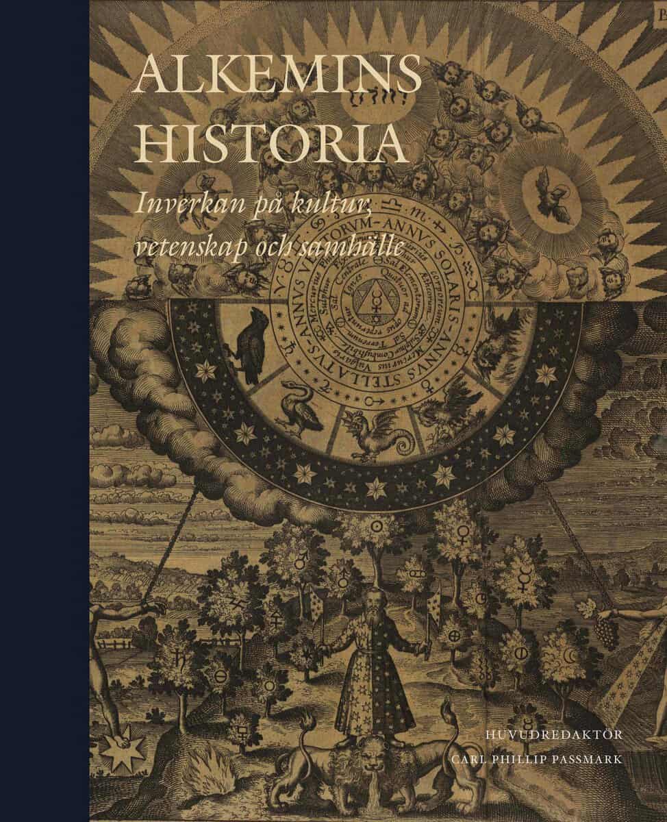 Wujastyk, Dagmar ; Winkler, Andreas ; Viano, Cristina ; Rassi, Salam ; Pregadio, Fabrizio ; McIntosh, Christopher ; MacMurphy, John ; S. Morrisson, Mark ; D Hedesan, Georgiana ; Fyhr, Mattias ; J. Forshaw, Peter ; Fors, Hjalmar ; Faxneld, Per ; Churton, Tobias ; Almqvist, Kurt : Alkemins historia : inverkan på kultur, vetenskap och samhälle