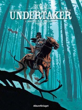 Xavier Dorison : Undertaker. Monstret från Camp Sutter