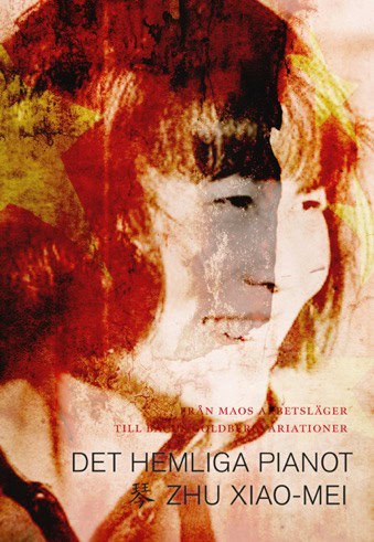 Xiao-Mei Zhu : Det hemliga pianot : från Maos arbetsläger till de stora konsertscenerna