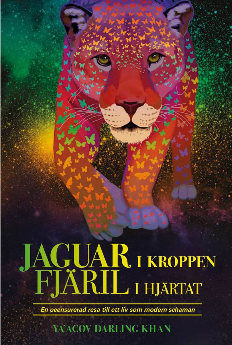 Ya'Acov Darling Khan : Jaguar i kroppen - Fjäril i hjärtat