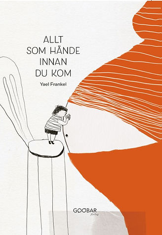Yael Frankel : Allt som hände innan du kom