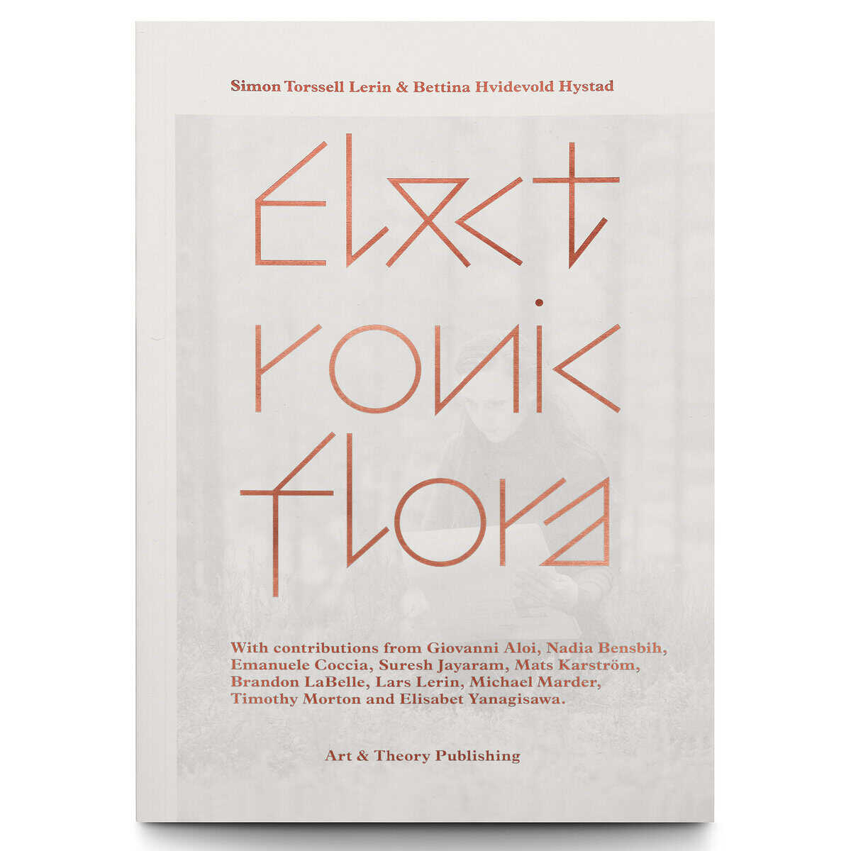Yanagisawa, Elisabet ; Morton, Timothy ; Marder, Michael ; Lerin, Lars ; LaBelle, Brandon ; Karström, Mats ; Jayaram, Suresh ; Coccia, Emanuele ; Bensbih, Nadia ; Aloi, Giovanni ; Torssell Lerin, Simon ; Hvidevold Hystad, Bettina : Lerin & Hystad : electronic flora