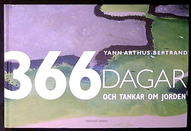 Yann Arthus-Bertrand : 366 dagar och tankar om jorden, Text under ledning av Isabelle Delannoy