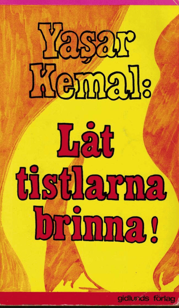 Yasar Kemal : Låt tistlarna brinna!