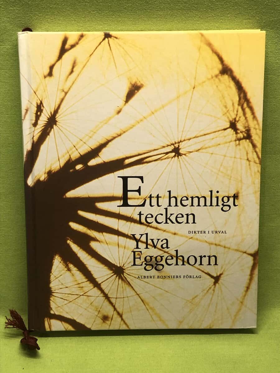 Ylva Eggehorn : Ett hemligt tecken dikter i urval