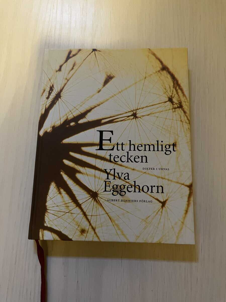 Ylva Eggehorn : Ett hemligt tecken dikter i urval