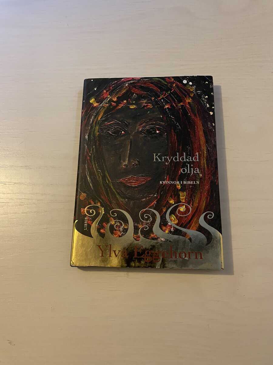 Ylva Eggehorn : Kryddad olja kvinnor i Bibeln
