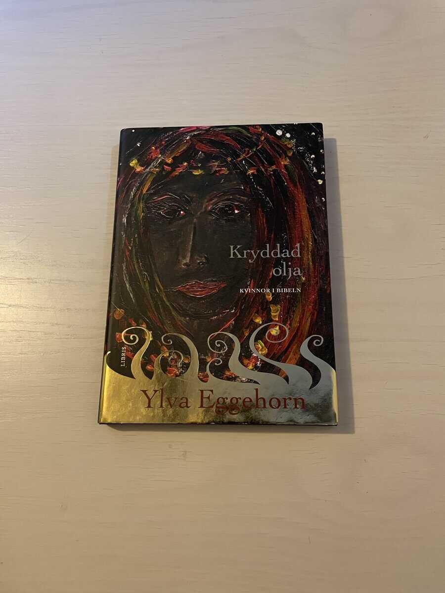 Ylva Eggehorn : Kryddad olja kvinnor i Bibeln